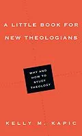 E-Book (epub) Little Book for New Theologians von Kelly M. Kapic
