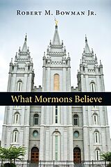 eBook (epub) What Mormons Believe de Robert M. Bowman Jr.