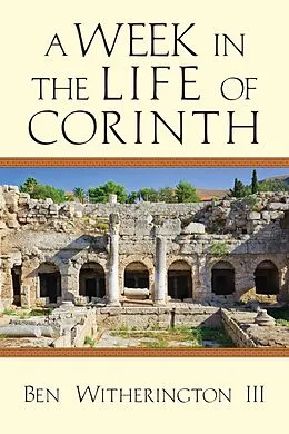E-Book (epub) Week in the Life of Corinth von Ben Witherington Iii
