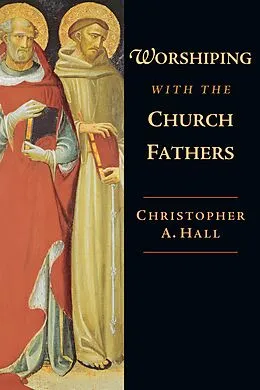 E-Book (epub) Worshiping with the Church Fathers von Christopher A. Hall