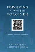 E-Book (epub) Forgiving As We've Been Forgiven von L. Gregory Jones