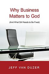 eBook (epub) Why Business Matters to God de Jeff van Duzer