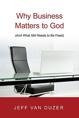 eBook (epub) Why Business Matters to God de Jeff van Duzer