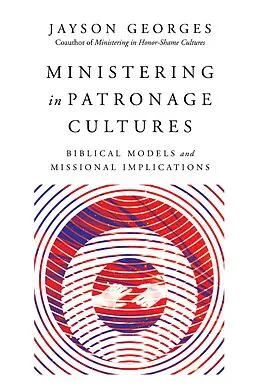 E-Book (epub) Ministering in Patronage Cultures von Jayson Georges