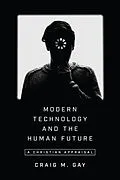 E-Book (epub) Modern Technology and the Human Future von Craig M. Gay