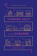 E-Book (epub) Finding Holy in the Suburbs von Ashley Hales