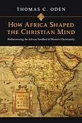 E-Book (epub) How Africa Shaped the Christian Mind von Thomas C. Oden