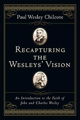 E-Book (epub) Recapturing the Wesleys' Vision von Paul Wesley Chilcote