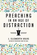 ePUB Preaching in an Age of Distraction von J. Ellsworth Kalas