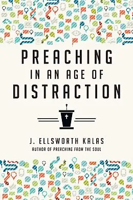 ePUB Preaching in an Age of Distraction von J. Ellsworth Kalas