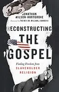 E-Book (epub) Reconstructing the Gospel von Jonathan Wilson-Hartgrove