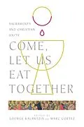 E-Book (epub) Come, Let Us Eat Together von George Kalantzis