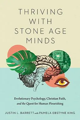 E-Book (epub) Thriving with Stone Age Minds von Justin L. Barrett
