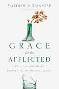 E-Book (epub) Grace for the Afflicted von Matthew S. Stanford