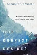 E-Book (epub) Our Deepest Desires von Gregory E. Ganssle
