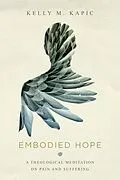E-Book (epub) Embodied Hope von Kelly M. Kapic