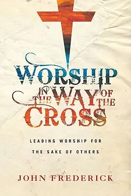 E-Book (epub) Worship in the Way of the Cross von John Frederick