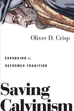 E-Book (epub) Saving Calvinism von Oliver D. Crisp