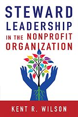 eBook (epub) Steward Leadership in the Nonprofit Organization de Kent R. Wilson