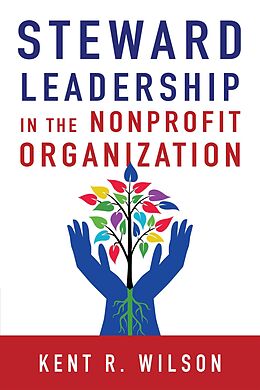 eBook (epub) Steward Leadership in the Nonprofit Organization de Kent R. Wilson