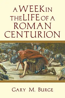 E-Book (epub) Week in the Life of a Roman Centurion von Gary M. Burge