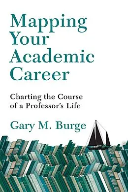 E-Book (epub) Mapping Your Academic Career von Gary M. Burge