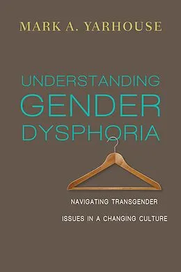E-Book (epub) Understanding Gender Dysphoria von Mark A. Yarhouse