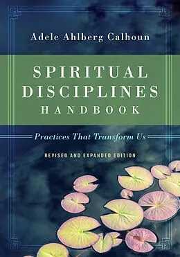 E-Book (epub) Spiritual Disciplines Handbook von Adele Ahlberg Calhoun