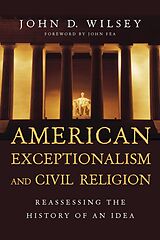 eBook (epub) American Exceptionalism and Civil Religion de John D. Wilsey