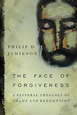 E-Book (epub) Face of Forgiveness von Philip D. Jamieson