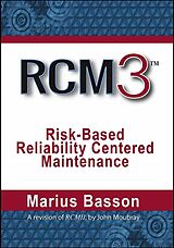 Livre Relié RCM3: Risk-Based Reliability Centered Maintenance de Marius Basson