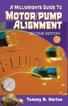 E-Book (epub) A Millwright's Guide to Motor Pump Alignment von Tom Harlon