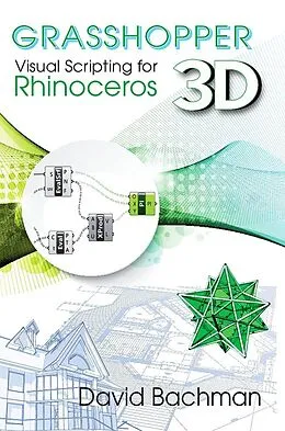 E-Book (epub) Grasshopper: Visual Scripting for Rhinoceros 3D von David Bachman