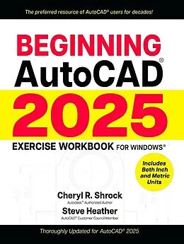 E-Book (epub) Beginning AutoCAD® 2025 Exercise Workbook von Cheryl R. Shrock, Steve Heather