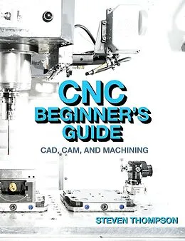 E-Book (epub) CNC Beginner's Guide von Steven Thompson