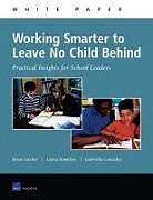 Kartonierter Einband Working Smarter to Leave No Child Behind von Brian M. Stecher, Laura Hamilton, Gabriella Gonzalez