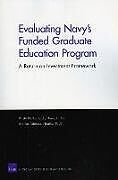 Kartonierter Einband Evaluating Navy's Funded Graduate Education Program von Kristy N. Kamarck, Harry J. Thie, Marisa Aldeson