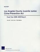 Couverture cartonnée Los Angeles County Juvenile Justice Crime Prevention Act de Terry Fain, Susan Turner, Greg Ridgeway