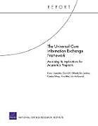 Kartonierter Einband The Universal Core Information Exchange Framework von Daniel Gonzales, Chad J. R. Ohlandt, Eric Landree