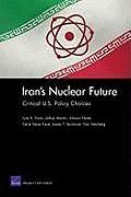Kartonierter Einband Iran's Nuclear Future: Critical U.S. Policy Choices von Lynn E. Davis, Jeffrey Martini, Alireza Nader