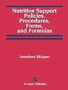 Couverture cartonnée Nutrition Support Policies Procedures, Forms & Formulas de Annalynn Skipper, Skipper