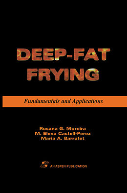 Livre Relié Deep Fat Frying: Fundamentals and Applications de Rosana G. Moreira, Maria Barrufet, M. Elena Castell-Perez