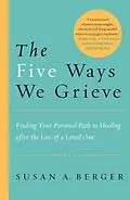 E-Book (epub) The Five Ways We Grieve von Susan A. Berger