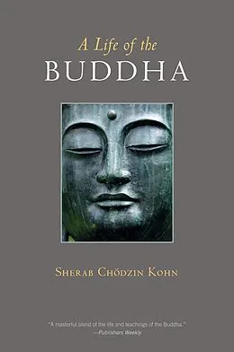 E-Book (epub) A Life of the Buddha von Sherab Ch÷dzin Kohn