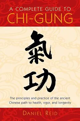 E-Book (epub) A Complete Guide to Chi-Gung von Daniel Reid