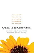 E-Book (epub) Waking Up to What You Do von Diane Eshin Rizzetto
