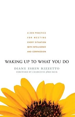 E-Book (epub) Waking Up to What You Do von Diane Eshin Rizzetto