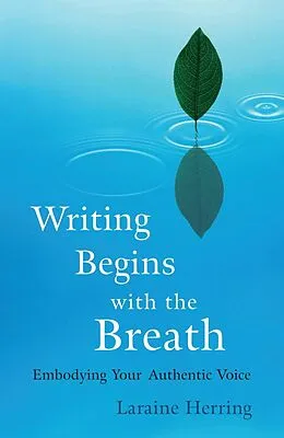 E-Book (epub) Writing Begins with the Breath von Laraine Herring