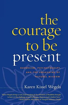 E-Book (epub) The Courage to Be Present von Karen Kissel Wegela