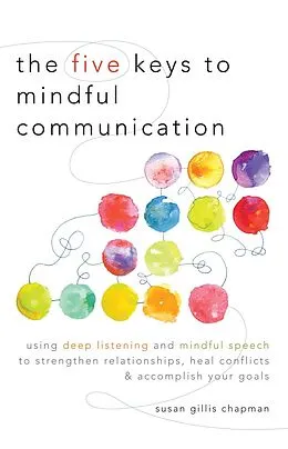E-Book (epub) The Five Keys to Mindful Communication von Susan Gillis Chapman